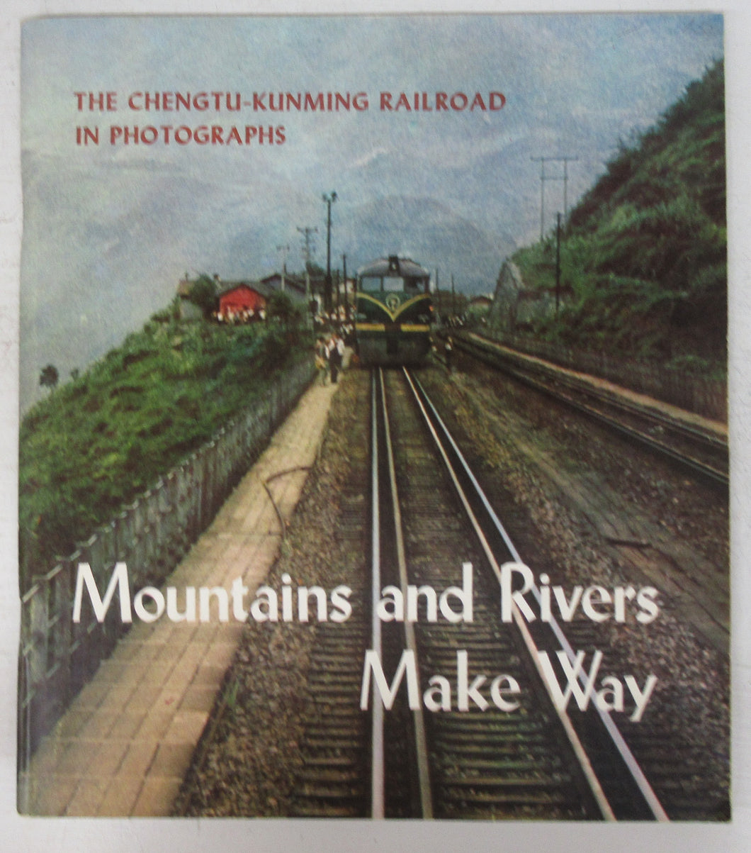 Mountains and Rivers Make Way: The Chengtu-Kunming Railroad in Photographs