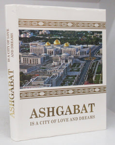 Ashgabat is a City of Love and Dreams