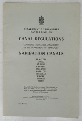 Canal Regulations Governing the Use and Management of the Department of Transport Navigation Canals: St. Peters, Canso, St. Ours, Chambly, Ste. Anne, Carollon, Grenville, Rideau, Murray, Trent