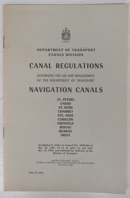 Canal Regulations Governing the Use and Management of the Department of Transport Navigation Canals: St. Peters, Canso, St. Ours, Chambly, Ste. Anne, Carollon, Grenville, Rideau, Murray, Trent