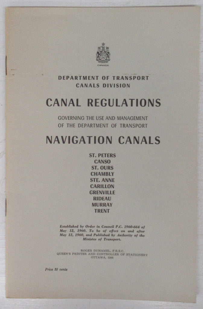 Canal Regulations Governing the Use and Management of the Department of Transport Navigation Canals: St. Peters, Canso, St. Ours, Chambly, Ste. Anne, Carollon, Grenville, Rideau, Murray, Trent