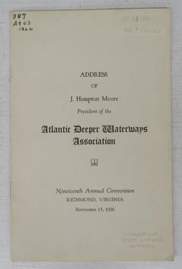 Address of Hon. J. Hampton Moore, President of the Atlantic Deeper Waterways Association, Nineteenth Annual Convention, Richmond, Virginia, September 15, 1926