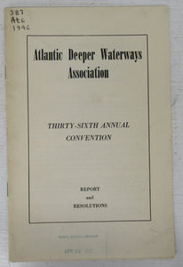 Atlantic Deeper Waterways Association Thirty-Sixth Annual Convention. Report and Resolutions