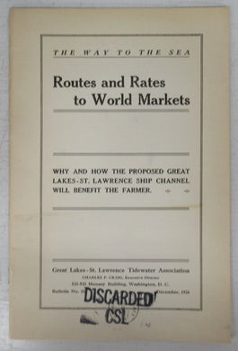 The Way to the Sea. Routes and Rates to World Markets. Why and how the proposed Great Lakes-St. Lawrence Ship Channel will benefit the farmer