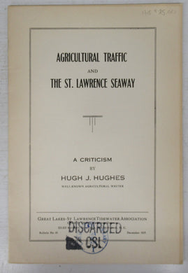 Agricultural Traffic and the St. Lawrence Seaway: A Criticism by Hugh J. Hughes, well-known agricultural writer