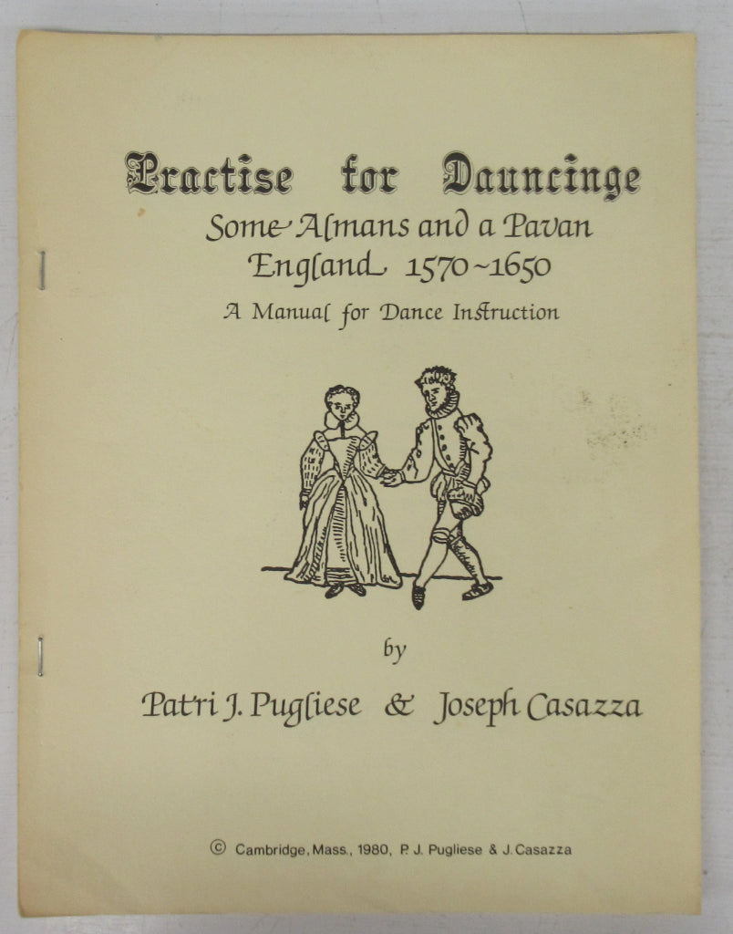 Practise for Dauncinge: Some Almans and a Pavan England 1570-1650: A Manual for Dance Instruction