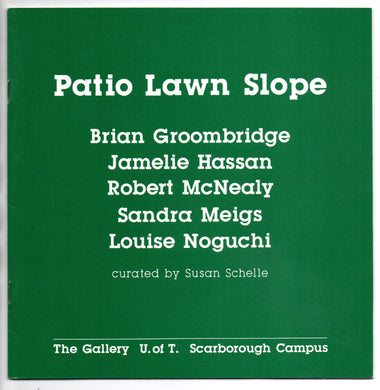 Patio Lawn Slope: Brian Groombridge, Jamelie Hassan, Robert McNealy, Sandra Meigs, Louise Noguchi