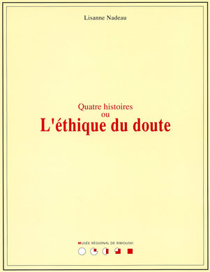 Quatre histoires ou L'éthique du doute