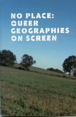 No Place: Queer Geographies on Screen