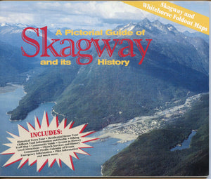 A Pictorial Guide of Skagway and its History