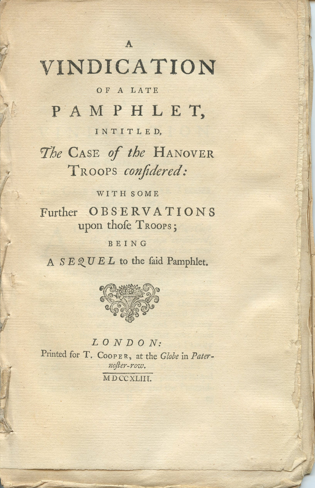 A Vindication of a Late Pamphlet, intitled, The Case of the Hanover Troops considered: With some Further Observations upon those Troops; Being a Sequel to the said Pamphlet