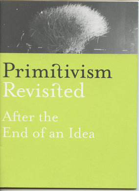 Primitivism Revisited: After the End of an Idea
