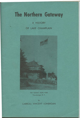 The Northern Gateway: A History of Lake Champlain And Guide To Interesting Places in the Great Valley