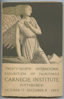 Twenty-Eighth International Exhibition of Paintings, Carnegie Institute, Pittsburgh October 17-December 8, 1929