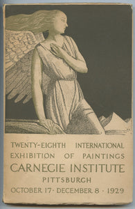 Twenty-Eighth International Exhibition of Paintings, Carnegie Institute, Pittsburgh October 17-December 8, 1929