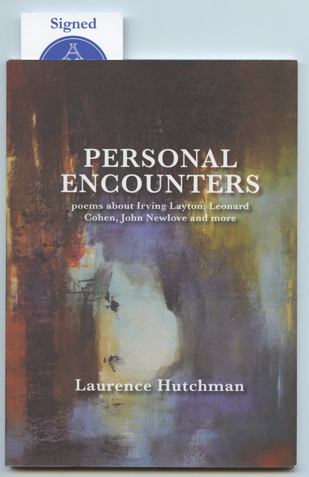 Personal Encounters: poems about Irving Layton, Leonard Cohen, John Newlove and more