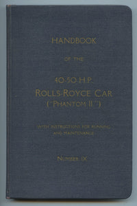 Handbook of the 40-50 HP Rolls-Royce Car (&#34;Phantom II&#34;) with Instructions for Running and Maintenance. Number IX