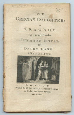The Grecian Daughter: A Tragedy: As it is acted at the Theatre-Royal in Drury-Lane