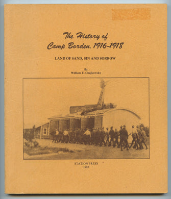 The History of Camp Borden, 1916-1918: Land of Sand, Sin and Sorrow