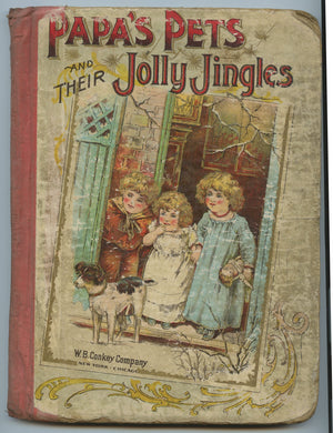 Papa's Pets and their Jolly Jingles: Charming Stories Intende dto Instruct and Amuse the Little Ones. Illustrated with special designs. 
