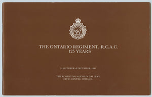 The Ontario Regiment, R.C.A.C. 125 Years. 14 October-9 December 1990