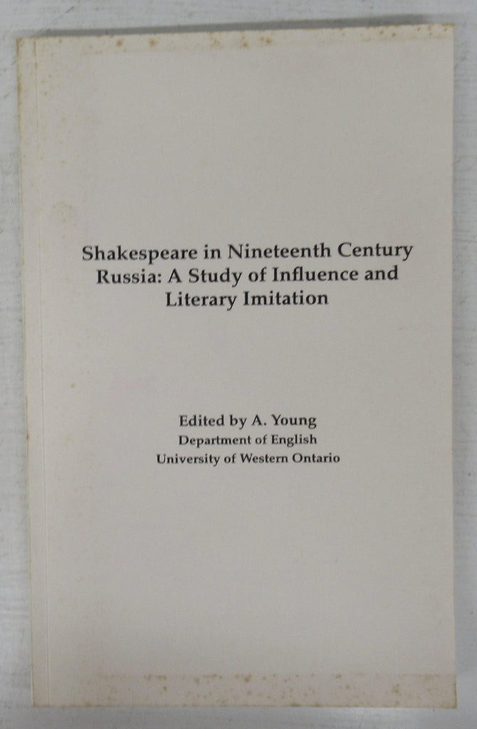Shakespeare in Nineteenth Century Russia: A Study of Influence and Literary Imitation