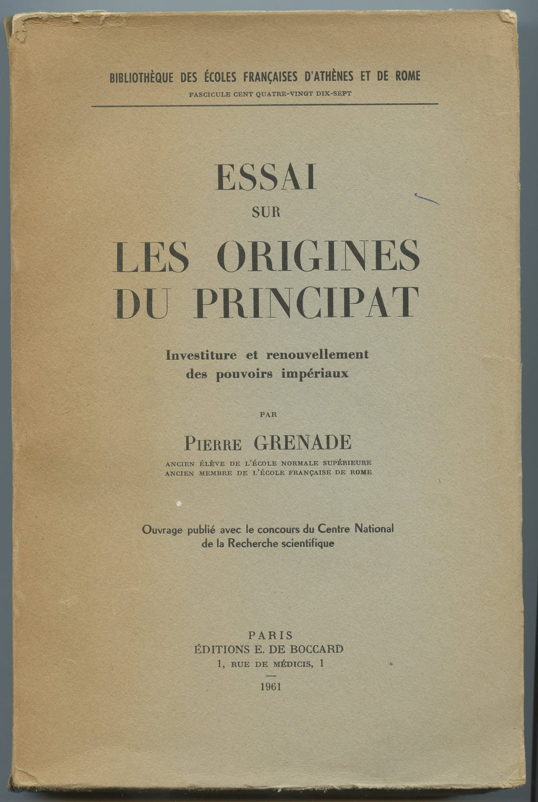 Essai sur Les Origines du Principat: Investiture et renouvellement des pouvoirs impériaux