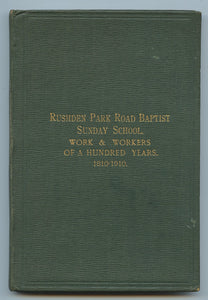 The Rushden Park Road Baptist Sunday School: Work and Workers of a Hundred Years 1810-1910