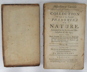Miscellanea Curiosa. Containing a Collection Of some of the Principal Phaenomena in Nature. Vol. 2 only