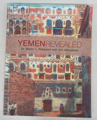 Yemen Revealed: Reflections on 20 Years in Yemen with the Canadian Medical Delegation