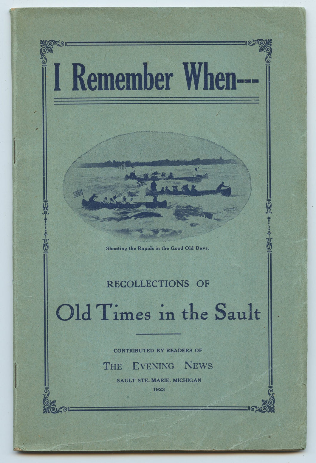 I Remember When - Recollections of Old Times in the Sault