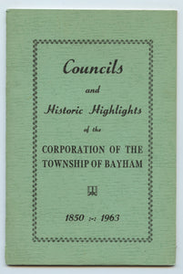 Councils and Historic Highlights of the Corporation of the Township of Bayham 1850-1963