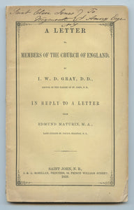 A Letter to Members of the Church of England, by I. W. D. Gray, D. D., Rector of the Parish of St. John, N.B., In Reply to a Letter from Edmund Maturin, M.A., Late Curate St. Paul's, Halifax, N.S.