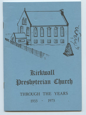 Kirkwall Presbyterian Church Through the Years 1933-1973