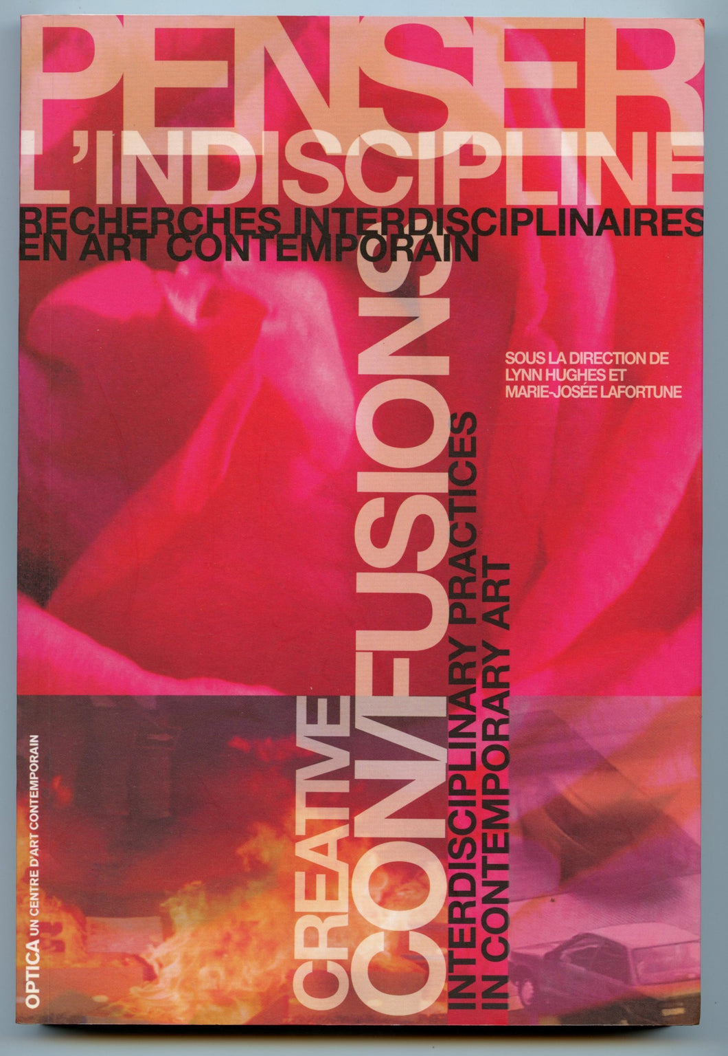 Penser L'Indiscipline: Recherches Interdisciplinaires en Art Contemporain / Creative Con/Fusions: Interdisciplinary Practices in Contemporary Art
