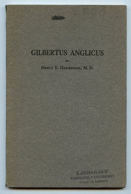 Gilbertus Anglicus: Medicine of the Thirteenth Century. With a Biography of the Author