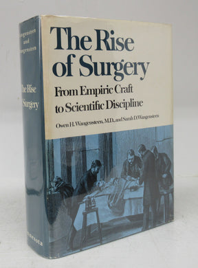 The Rise of Surgery: From Empiric Craft to Scientific Discipline
