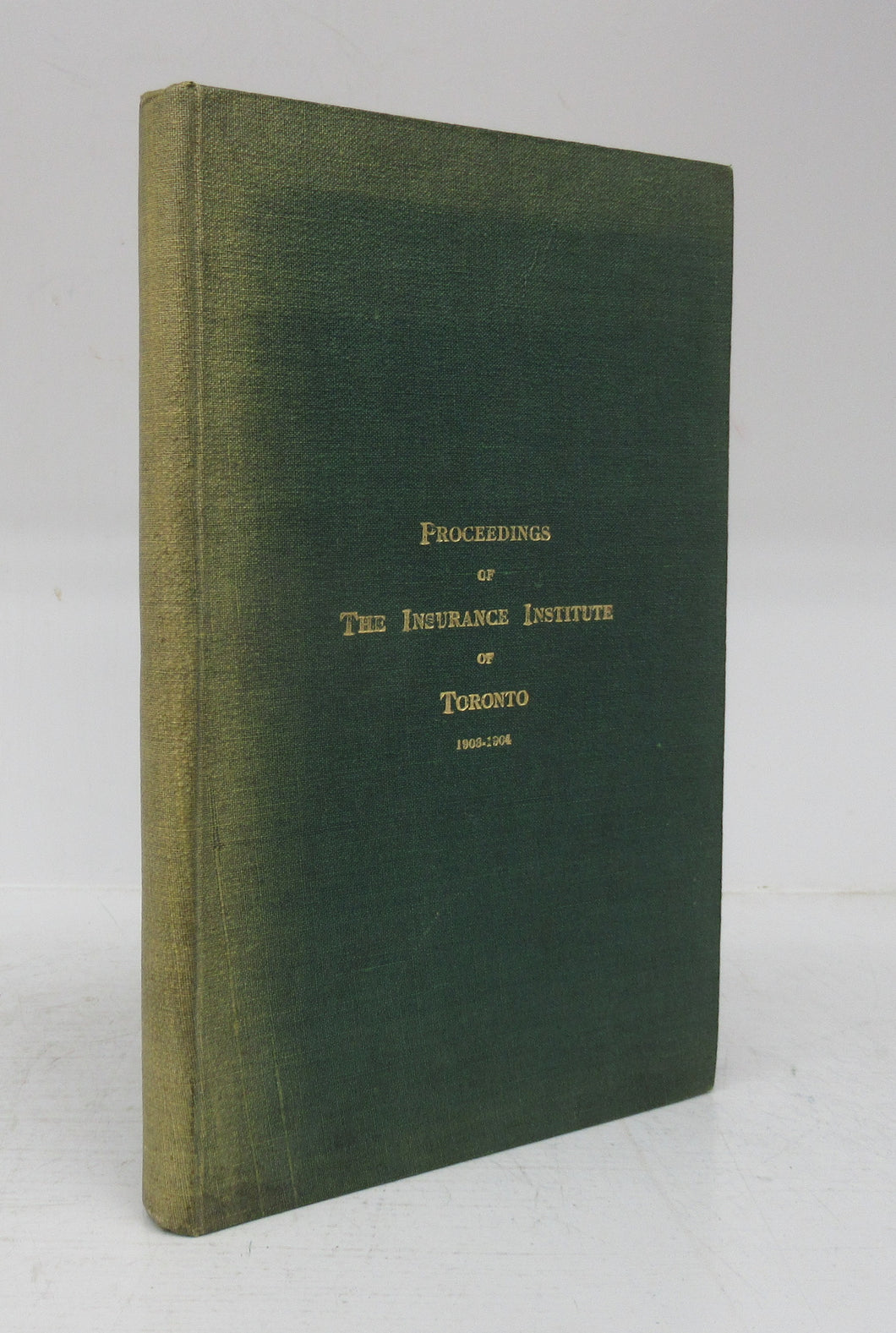 The Insurance Institute of Toronto: Proceedings 1903-1904