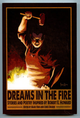 Dreams in the Fire: Stories and Poetry Inspired by Robert E. Howard