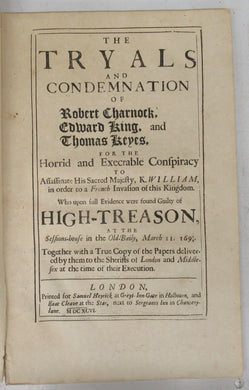 The Tryals and Condemnation of Robert Charnock, Edward King, and Thomas Keys