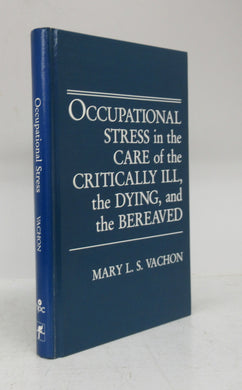 Occupational Stress in the Care of the Critically Ill, the Dying, and the Bereaved