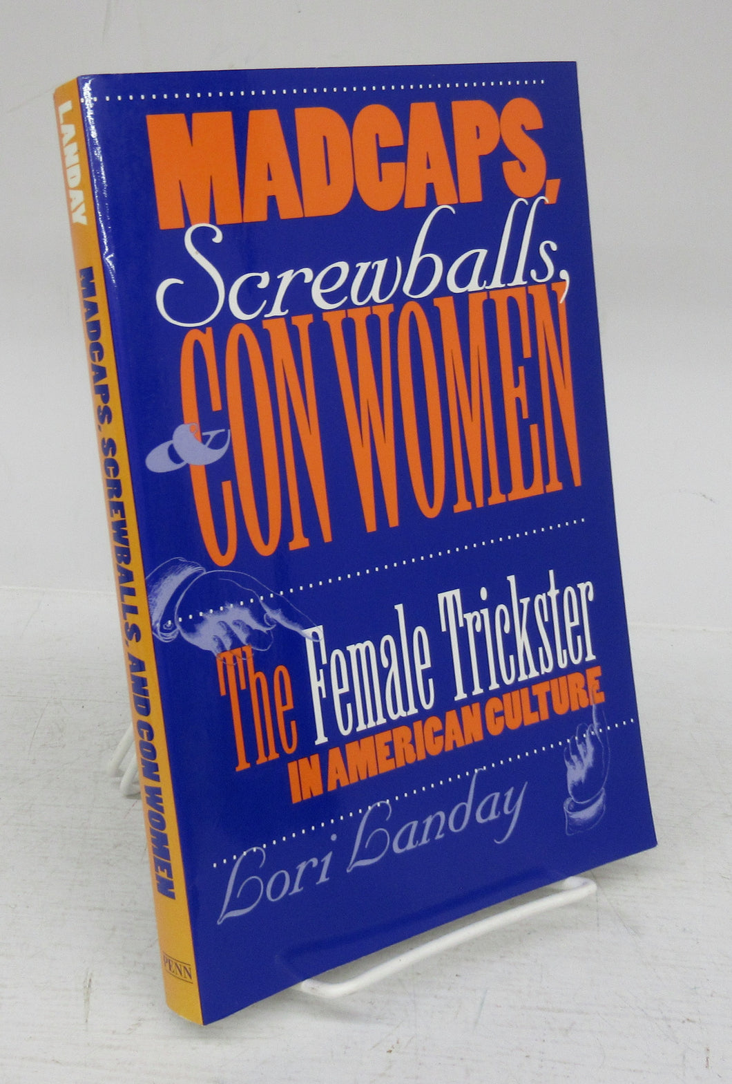 Madcaps, Screwballs, & Con Women: The Female Trickster in American Culture
