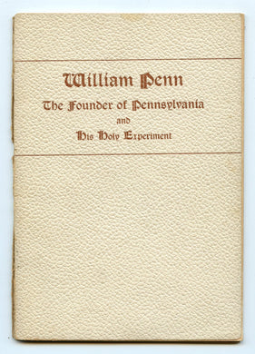 William Penn: The Founder of Pennsylvania and His Holy Experiment