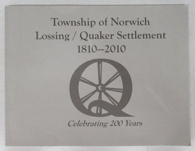 Township of Norwich  Lossing/Quaker Settlement 1810-2010. Celebrating 200 Years