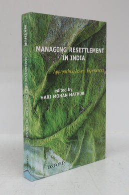 Managing Resettlement in India: Approaches, Issues, Experiences