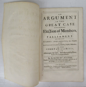 An Argument in the Great Case Concerning Election of Members, to Parliament: Between Sir Samuel Bernardiston, Bart. Plaintiff; And Sir William Soames, Sheriff of Suffolk, Defendant&#34;