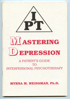 IPT: Mastering Depression: A Patient's Guide to Interpersonal Psychotherapy