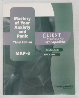 Mastery of Your Anxiety and Panic. Client Workbook for Agoraphobia