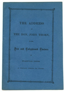 The Address of The Hon. John Thorn, to the Free and Enlightened Electors of Splashville Centre, as Originally Composed and Written