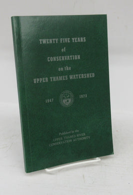 Twenty Five Years of Conservation on the Upper Thames Watershed 1947-1973
